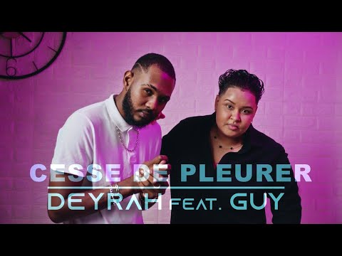 DEYRAH Feat. GUY - Cesse de pleurer (CLIP OFFICIEL) 4K