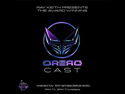 RAY KEITH DREAD CAST EP004 - THAMES DELTA RADIO