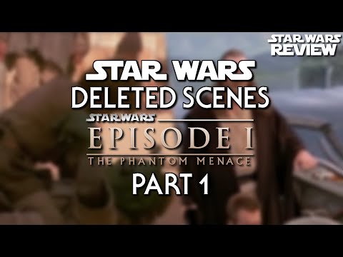 Star Wars Deleted Scenes: The Phantom Menace Part 1 (Deleted Scenes Review)