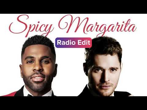 Jason Derulo & Michael Bublé - Spicy Margarita (Radio Edit) (Clean)