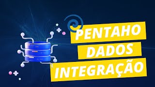 Integração de Dados no PDI (Pentaho)