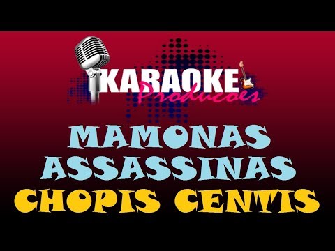 MAMONAS ASSASSINAS - CHOPIS CENTIS ( KARAOKE )
