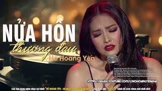 Hồ Hoàng Yến Hay Nhất - Nửa Hồn Thương Đau | Tình Khúc Xưa Hồ Hoàng Yến Chọn Lọc Hay Nhất 2024