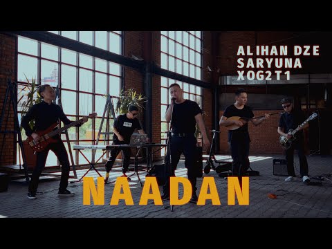 Alihan Dze ft. Saryuna, XOG2T1 — Naadan (LIVE)