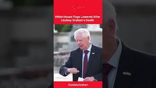 Tribute to Lindsey Graham: White House Flags Lowered to Half-Staff After Senator's Death | AC1C