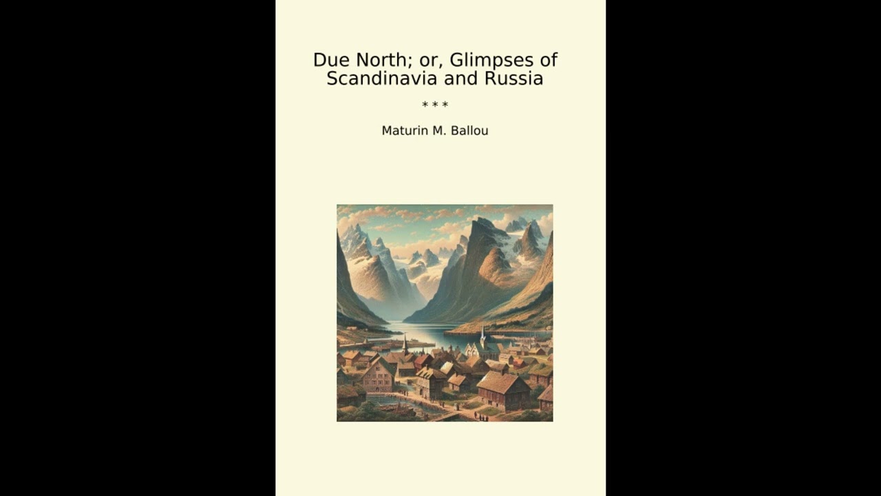 Due North; or, Glimpses of Scandinavia and Russia