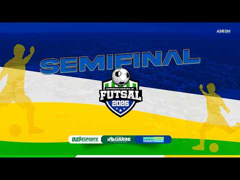 ⚽🔥AO VIVO | SEMIFINAL DO CAMPEONATO MUNICIPAL DE FUTSAL 2026 🔥⚽