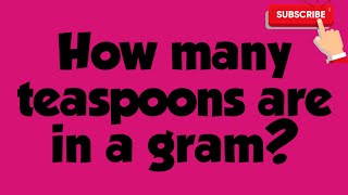 How many teaspoons are in a gram