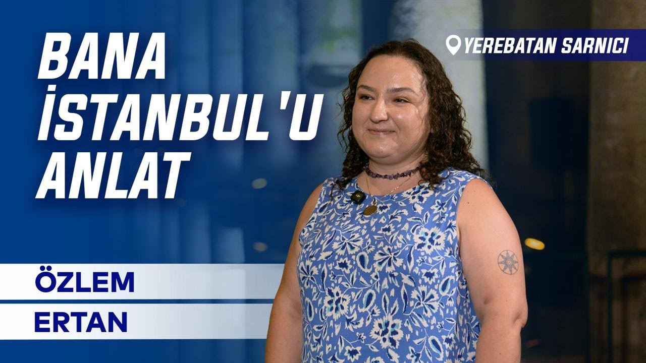 Bana İstanbul'u Anlat - Özlem Ertan ile Söyleşi | Yerebatan Sarnıcı