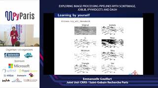 PyParis 2018 – Exploring image processing pipelines with scikit-image, joblib, ipywidgets and dash