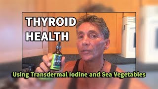 Thyroid Health Using Transdermal Iodine and Sea Vegetables | Dr. Robert Cassar