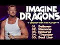 Imagine Dragons Greatest Hits Full Album 2025 Believer Thunder Bones Radioactive