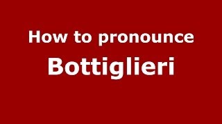 How to pronounce Bottiglieri