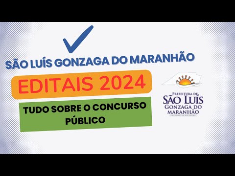 RESUMO DOS EDITAIS DO CONCURSO SÃO LUÍS GONZAGA - MA 2024