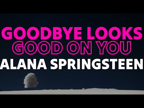 Alana Springsteen - goodbye looks good on you (lyrics) ft. Mitchell Tenpenny