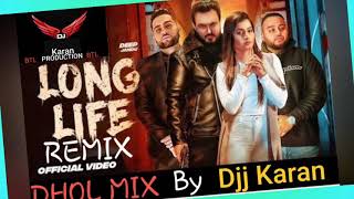 LONG LIFE / DHOL MIX / HARPREET DHILLON / GURLEZ AKHTAR /feat.  Djj Karan PRODUCTION BTL