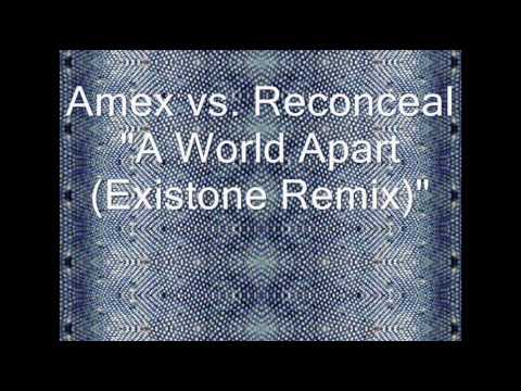 Amex vs Reconceal - A World Apart (Existone Remix)