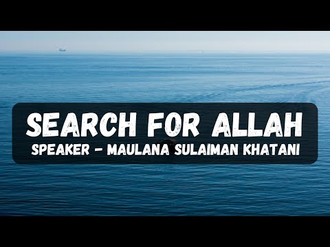 Search for Allah - Maulana Sulaiman Khatani