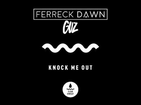 Ferreck Dawn, GUZ (NL) - Knock Me Out (Extended Mix) [CLUB SWEAT]