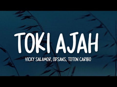 Vicky Salamor Ft. Odsans & Toton Caribo - Toki Ajah (Lirik Lagu)
