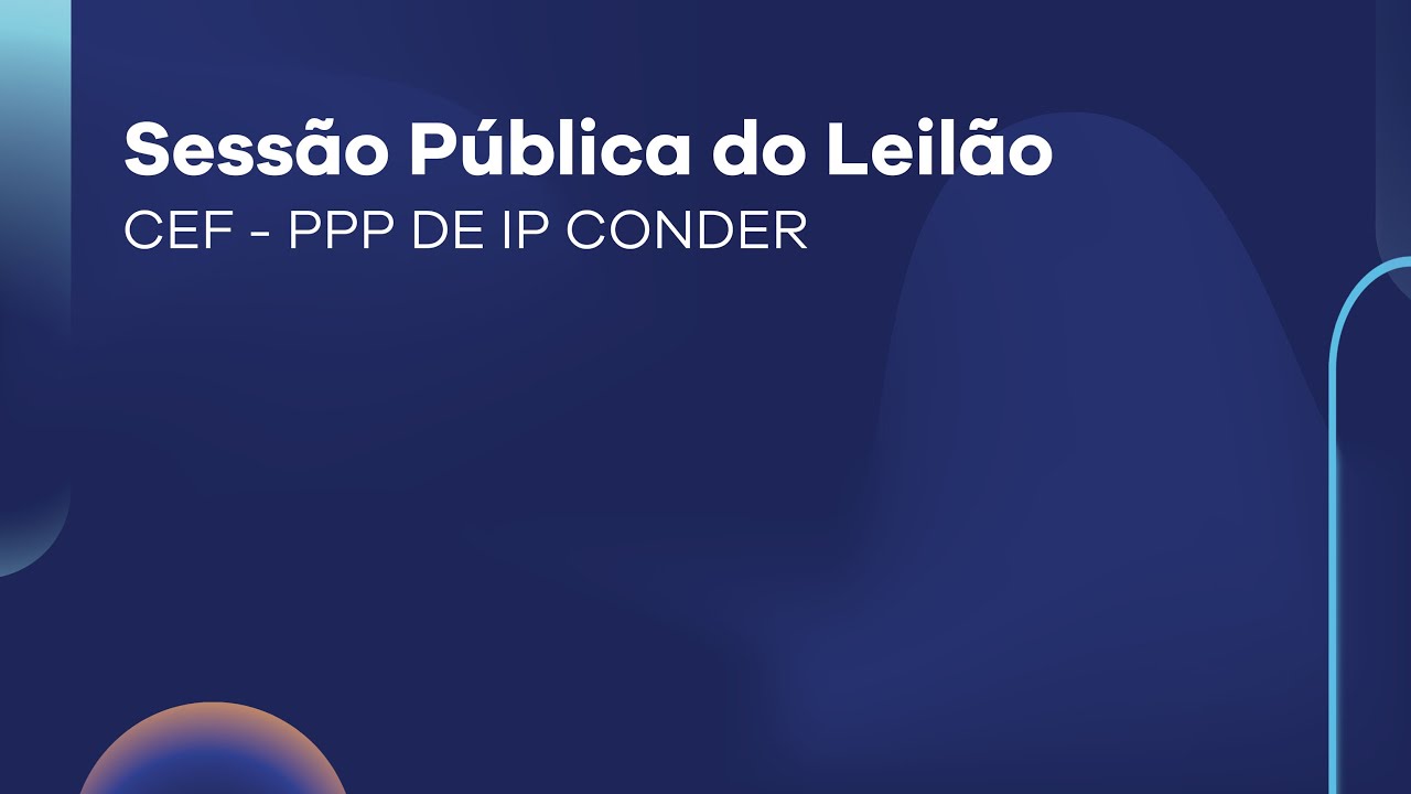 Sessão Pública do Leilão | CEF - PPP DE IP CONDER