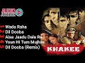 Khakee Movie Superhit Songs Rajkumar Santoshi Amitabh Akshay Ajay Aishwarya Audio Jukebox