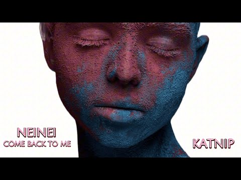 Katnip Feat. NeiNei - Come Back to Me