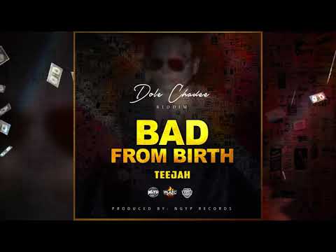 Teejah - Bad From Birth (Dole Chadee Riddim)