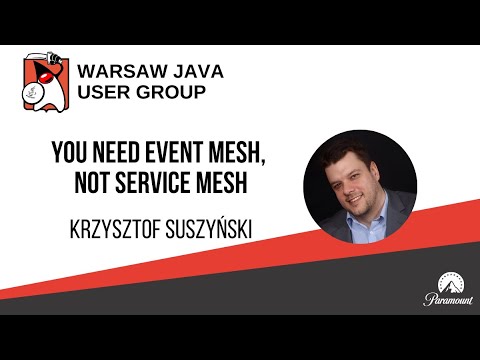 301. WJUG Chris Suszyński - "You need event mesh, not a service mesh"