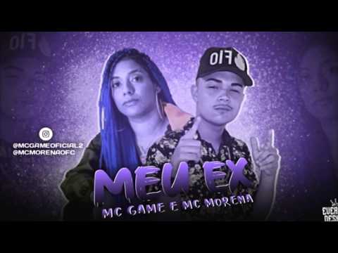 MC GAME E MC MORENA - MEU EX (Versão Bregafunk )