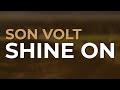 Son Volt - Shine On (Official Audio) from Honky Tonk