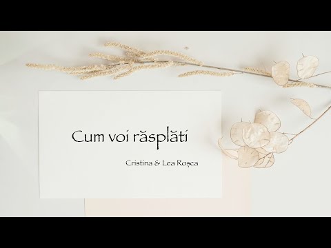 Cristina & Lea Roșca - Cum voi răsplăti