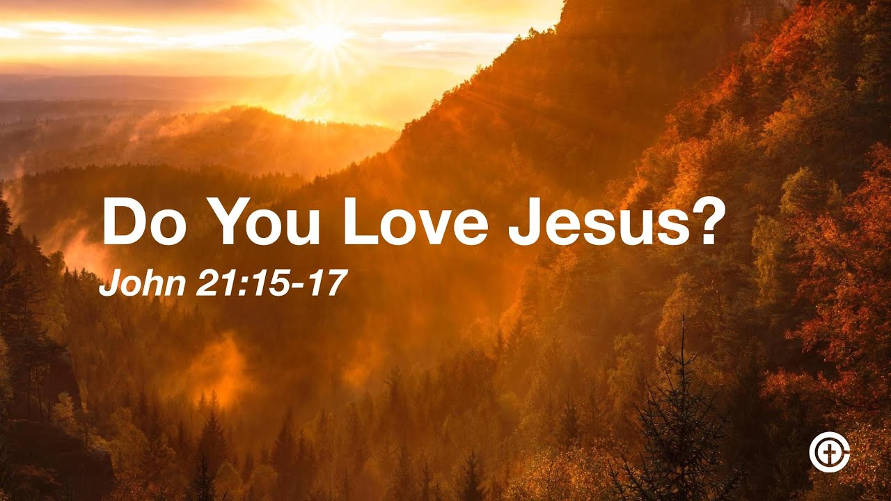 Do You Love Jesus? | John 21:15-17