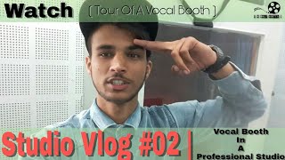 Studio Vlog #02|Vocal Booth in a Professional or home recording studio|studio tour |Tips & tutorial