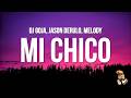 Dj Goja x Jason Derulo x Melody - Mi Chico (Lyrics)