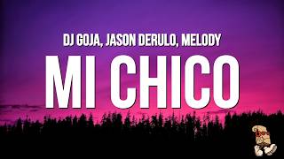 Download lagu Dj Goja x Jason Derulo x Melody - Mi Chico (Lyrics) mp3