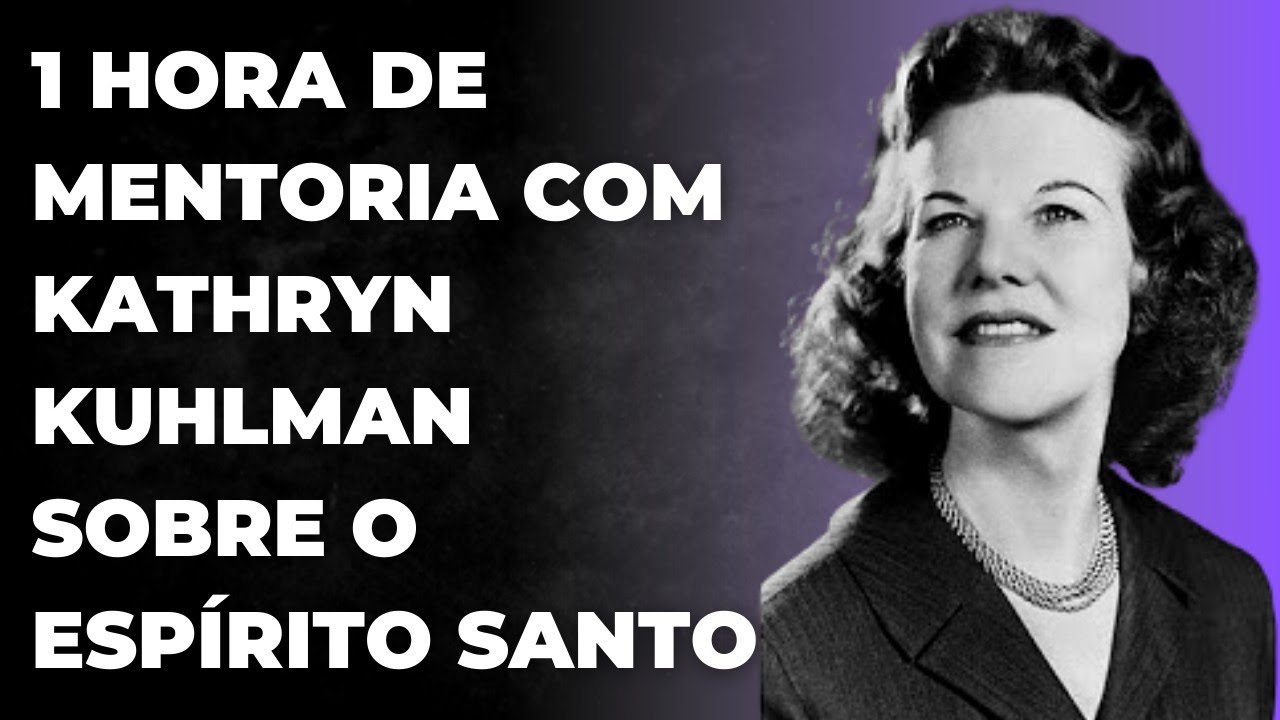 1 HORA DE MENTORIA COM KATHRYN KUHLMAN SOBRE O ESPÍRITO SANTO