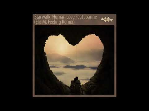 Starwalk- Human Love Feat Joanne (Elis M. Feeling Remix)