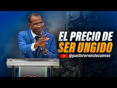 EL PRECIO DE SER UNGIDO | PASTOR ERNESTO CUEVAS