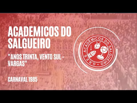 "Anos Trinta, Vento Sul -  Vargas" - Academicos do Salgueiro 1985 | Carnaval é Cultura