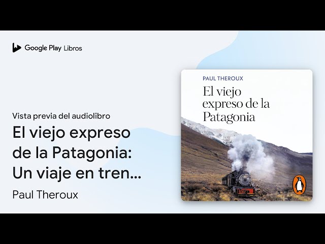 Vídeo relacionado con El viejo expreso de la Patagonia (Best Seller)