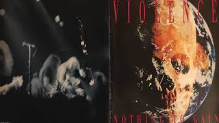 VIOLENCE-Nothing To Gain \\  (Full Album) 🇺🇸