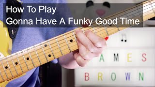&#39;Doing It To Death&#39; A.K.A &#39;Gonna Have A Funky Good Time&#39; James Brown Guitar Lesson