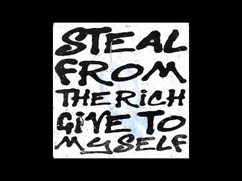Steal From the Rich, Give to Myself