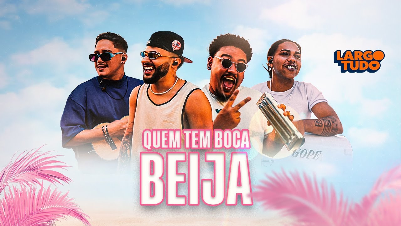 Largo Tudo - Quem Tem Boca Beija (Ao vivo)