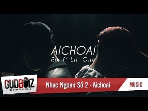 Nhạc Ngoan Số 2 : Aichoai - Rik ft Lil' One (Cover) - 4K Music Video