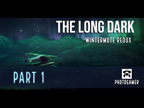 The Long Dark - Wintermute Redux - Episode 1, Part 1