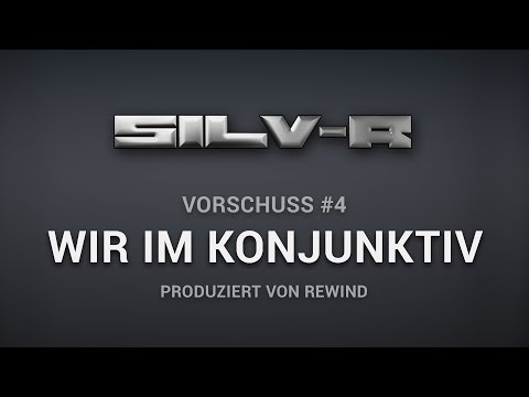 Silv-R - Wir im Konjunktiv (Vorschuss #4) (prod. by Rewind)