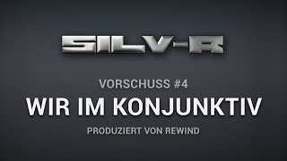 Silv-R - Wir im Konjunktiv (Vorschuss #4) (prod. by Rewind)