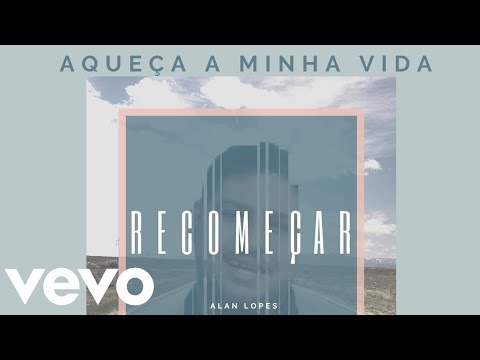 Aqueça A Minha Vida - Alan Lopes